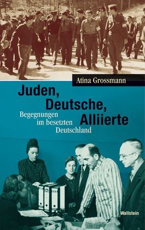 Juden, Deutsche, Alliierte von Bischoff,  Ulrike, Grossmann,  Atina