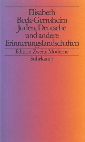 Juden, Deutsche und andere Erinnerungslandschaften von Beck,  Ulrich, Beck-Gernsheim,  Elisabeth