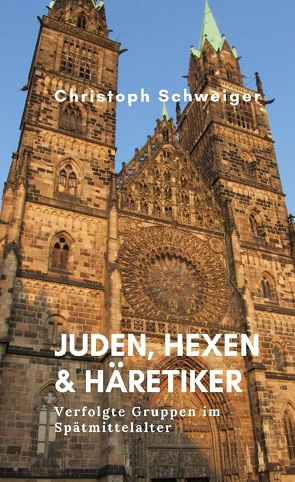 Juden, Hexen & Häretiker von Schweiger,  Christoph