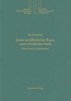 Juden im öffentlichen Raum einer christlichen Stadt von Rexheuser,  Rex