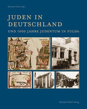 Juden in Deutschland und 1000 Jahre Judentum in Fulda von Imhof,  Michael