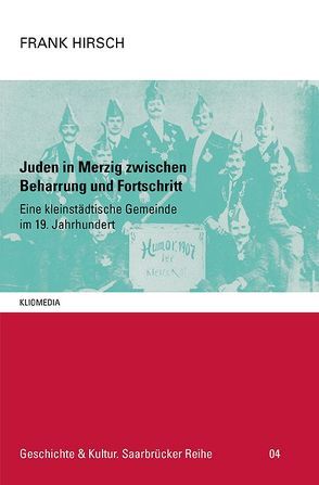 Juden in Merzig zwischen Beharrung und Fortschritt von Hirsch,  Frank