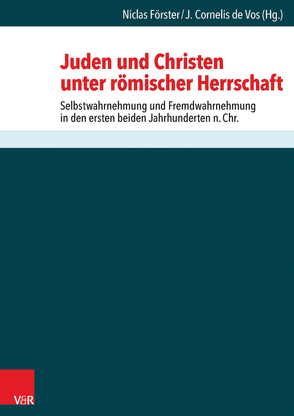 Juden und Christen unter römischer Herrschaft von de Vos,  J. Cornelis, Dormeyer,  Detlev, Förster,  Niclas, Schimanowski,  Gottfried, Schwartz,  Daniel, Sievers,  Joseph, van Henten,  Jan Willem, Vogel,  Manuel