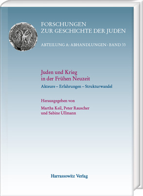 Juden und Krieg in der Frühen Neuzeit von Keil,  Martha, Rauscher,  Peter, Ullmann,  Sabine