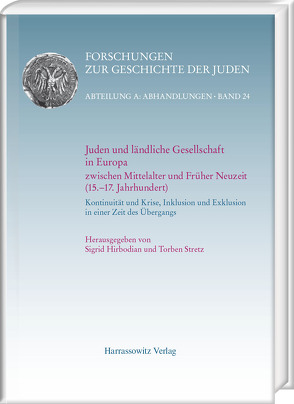 Juden und ländliche Gesellschaft in Europa zwischen Mittelalter und Früher Neuzeit (15.-17. Jahrhundert) von Hirbodian,  Sigrid, Stretz,  Torben