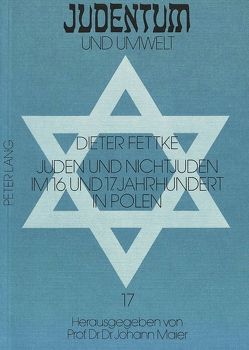 Juden und Nichtjuden im 16. und 17. Jahrhundert in Polen von Fettke,  Dieter