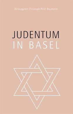 Judentum in Basel von Baumann,  Christoph Peter