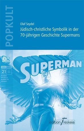 Jüdisch-christliche Symbolik in der 70-jährigen Geschichte Supermans von Seydel,  Olaf