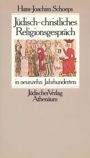 Jüdisch-christliches Religionsgespräch in neunzehn Jahrhunderten von Brocke,  Edna, Schoeps,  Hans-Joachim