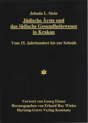 Jüdische Ärzte und das jüdische Gesundheitswesen in Krakau von Eisner,  Georg, Stein,  Jehuda L, Wiehn,  Erhard R