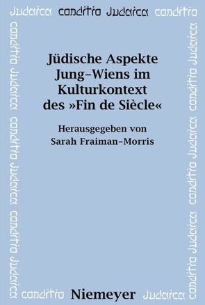 Jüdische Aspekte Jung-Wiens im Kulturkontext des »Fin de Siècle« von Fraiman-Morris,  Sarah