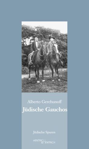 Jüdische Gauchos von Borges,  Jorge Luis, Degenkolbe,  Stefan, Feierstein,  Liliana R, Gerchunoff,  Alberto