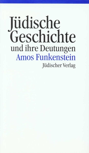 Jüdische Geschichte und ihre Deutungen von Funkenstein,  Amos, Wiese,  Christian