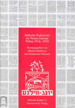 Jüdische Kultur im Neuen Europa – Wilna 1918-1939 von Dmitrieva,  Marina, Petersen,  Heidemarie