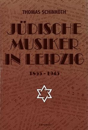 Jüdische Musiker in Leipzig 1855-1945 von Schinköth,  Thomas