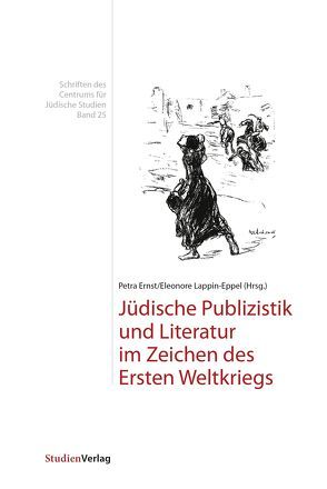 Jüdische Publizistik und Literatur im Zeichen des Ersten Weltkriegs von Ernst,  Petra, Lappin-Eppel,  Eleonore