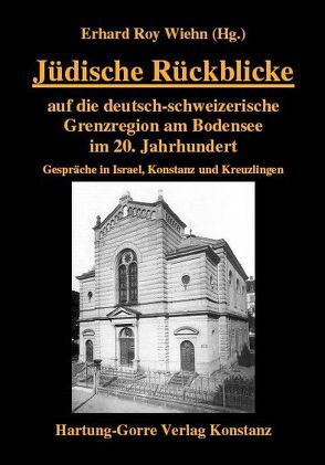 Jüdische Rückblicke auf die deutsch-schweizerische Grenzregion am Bodensee von Wiehn,  Erhard Roy