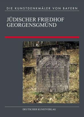 Jüdischer Friedhof Georgensgmünd von Dietrich,  Dagmar, Grimm,  Wolf D, Haugg,  Markus, Komma,  Dieter, Kühn,  Peter, Rösch,  Barbara, Schickel,  Gabriele, Tönnies,  Sabine, Wenderoth,  Thomas E