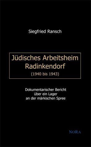 Jüdisches Arbeitsheim Radinkendorf (1940 bis 1943) von Ransch,  Siegfried