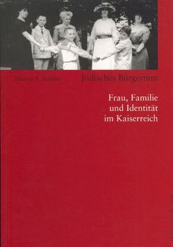 Jüdisches Bürgertum von Kaplan,  Marion, Lorenz,  Ina S, Richarz,  Monika, Stiftung Institut f. d. Geschichte d. deutschen Juden, Strobl,  Ingrid