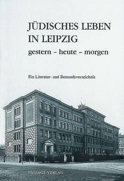 Jüdisches Leben in Leipzig gestern – heute – morgen von Kirchhof,  Heike, Kralovitz,  Brigitte, Kralovitz,  Rolf