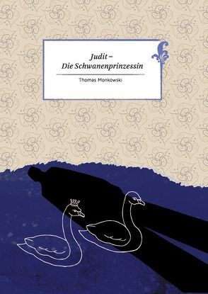 Judit – Die Schwanenprinzessin von Monkowski,  Thomas