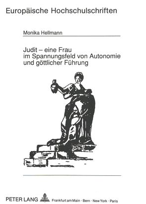 Judit – eine Frau im Spannungsfeld von Autonomie und göttlicher Führung von Hellmann,  Monika