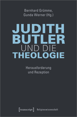 Judith Butler und die Theologie von Grümme,  Bernhard, Werner,  Gunda