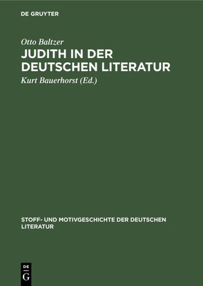 Judith in der deutschen Literatur von Baltzer,  Otto, Bauerhorst,  Kurt