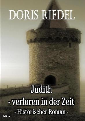 Judith – Verloren in der Zeit von DeBehr,  Verlag, Riedel,  Doris