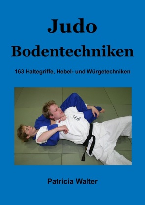 Judo Bodentechniken von Walter,  Patricia