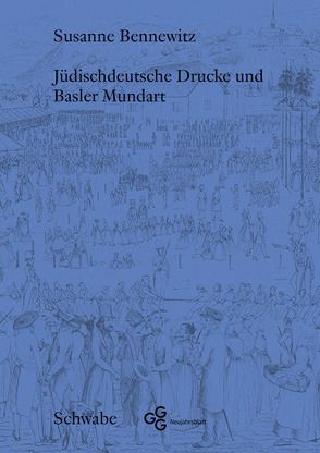 Jüdischdeutsche Drucke und Basler Mundart von Bennewitz,  Susanne