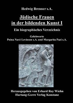 Jüdische Frauen in der bildenden Kunst / Jüdische Frauen in der bildenden Kunst I von Brenner,  Hedwig, Levinson,  Pnina N, Pazi,  Margarita, Wiehn,  Erhard Roy