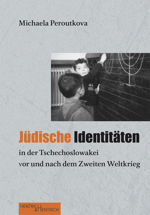 Jüdische Identitäten in der Tschechoslowakei vor und nach dem Zweiten Weltkrieg von Peroutkova,  Michaela