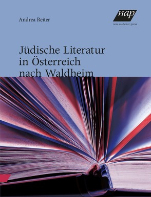 Jüdische Literatur in Österreich nach Waldheim von Reiter,  Andrea