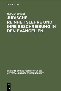 Jüdische Reinheitslehre und ihre Beschreibung in den Evangelien von Brandt,  Wilhelm