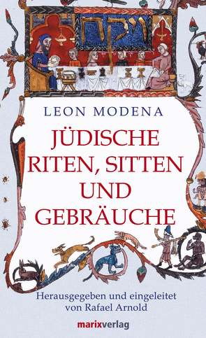 Jüdische Riten, Sitten und Gebräuche von Arnold,  Rafael, Modena,  Leon