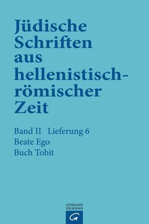 Jüdische Schriften aus hellenistisch-römischer Zeit, Bd 2: Unterweisung… / Buch Tobit von Ego,  Beate