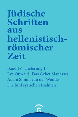 Jüdische Schriften aus hellenistisch-römischer Zeit, Bd 4: Poetische Schriften / Das Gebet Manasses. Die fünf syrischen Psalmen von Osswald,  Eva, Woude,  A.S. van der