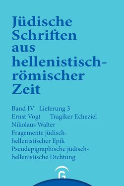 Jüdische Schriften aus hellenistisch-römischer Zeit, Bd 4: Poetische Schriften / Tragiker Ezechiel. Fragmente jüdisch-hellenistischer Epik: Philon, Theodotos. Pseudepigraphische jüdisch-hellenistische Dichtung: Pseudo-Phokylides, Pseudo-Orpheus, Gefälschte Verse auf Namen griechischer Dichter von Vogt,  Ernst, Walter,  Nikolaus