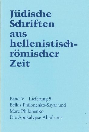 Jüdische Schriften aus hellenistisch-römischer Zeit, Bd 5: Apokalypsen / Die Apokalypse Abrahams von Philonenko,  Marc, Philonenko-Sayar,  B.