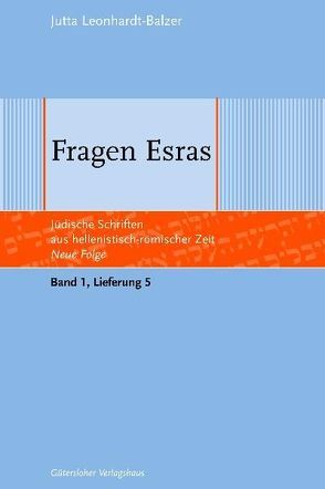 Jüdische Schriften aus hellenistisch-römischer Zeit – Neue Folge… / Fragen Esras von Leonhardt-Balzer,  Jutta