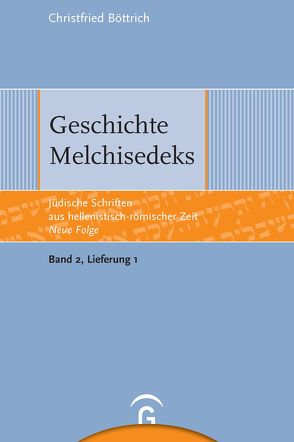 Jüdische Schriften aus hellenistisch-römischer Zeit – Neue Folge… / Geschichte Melchisedeks von Böttrich,  Christfried