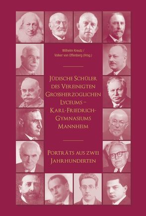 Jüdische Schüler des Vereinigten Großherzogliche Lyzeums – Karl-Friedrich-Gymnasiums Mannheim von Kreutz,  Wilhelm, Offenberg,  Volker von