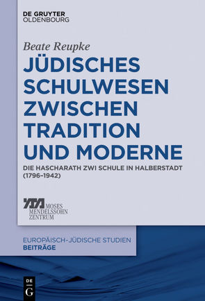 Jüdisches Schulwesen zwischen Tradition und Moderne von Reupke,  Beate