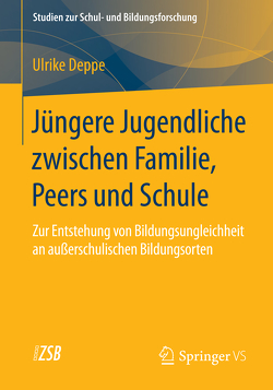 Jüngere Jugendliche zwischen Familie, Peers und Schule von Deppe,  Ulrike