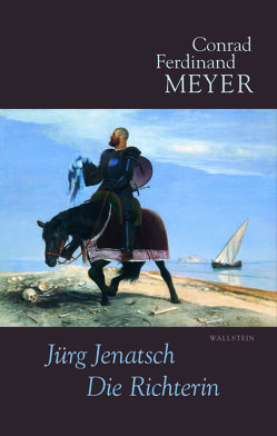 Jürg Jenatsch, Die Richterin von Meyer,  Conrad Ferdinand, Zäch,  Alfred