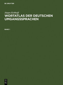 Jürgen Eichhoff: Wortatlas der deutschen Umgangssprachen / Jürgen Eichhoff: Wortatlas der deutschen Umgangssprachen. Band 1 von Eichhoff,  Jürgen