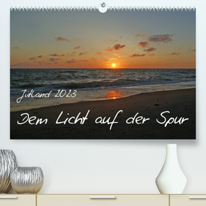 Jütland – Dem Licht auf der Spur (Premium, hochwertiger DIN A2 Wandkalender 2023, Kunstdruck in Hochglanz) von Otte,  Dagmar