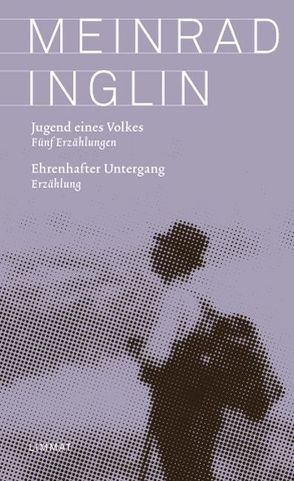 Jugend eines Volkes. Ehrenhafter Untergang von Inglin,  Meinrad, Schoeck,  Georg